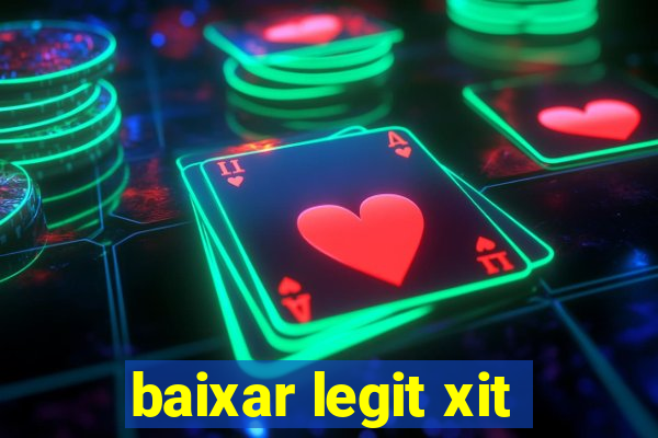 baixar legit xit